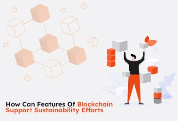 How Can Features Of Blockchain Support Sustainability Efforts