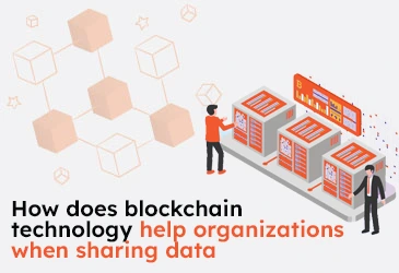 How does blockchain technology help organizations