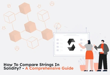 How To Compare Strings In Solidity? - A Comprehensive Guide